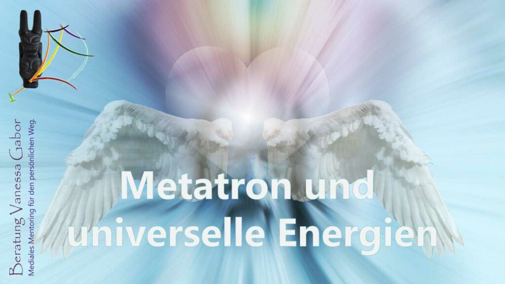 Metatron und universelle Energien